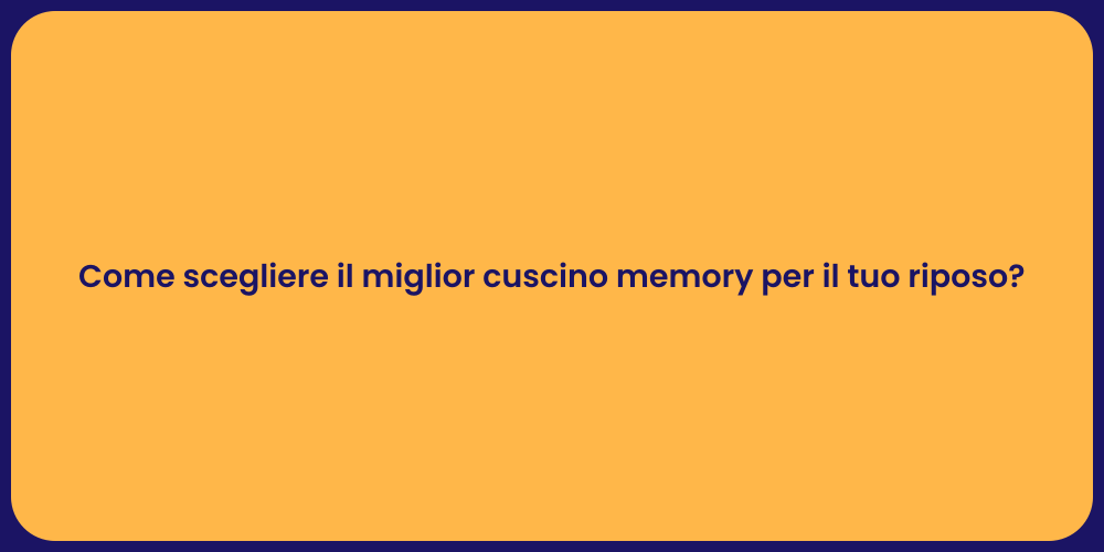 Come scegliere il miglior cuscino memory per il tuo riposo?