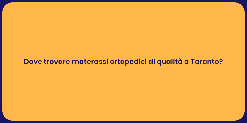 Dove trovare materassi ortopedici di qualità a Taranto?