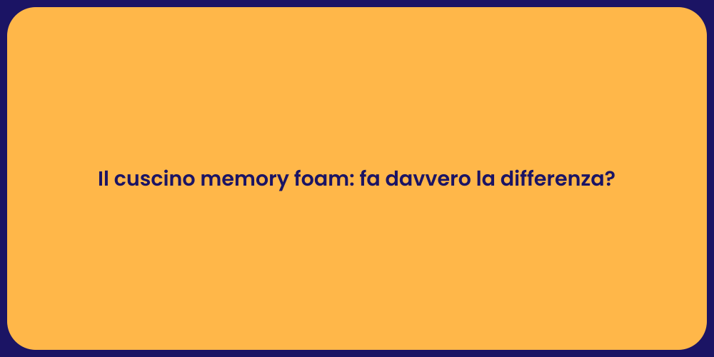 Il cuscino memory foam: fa davvero la differenza?
