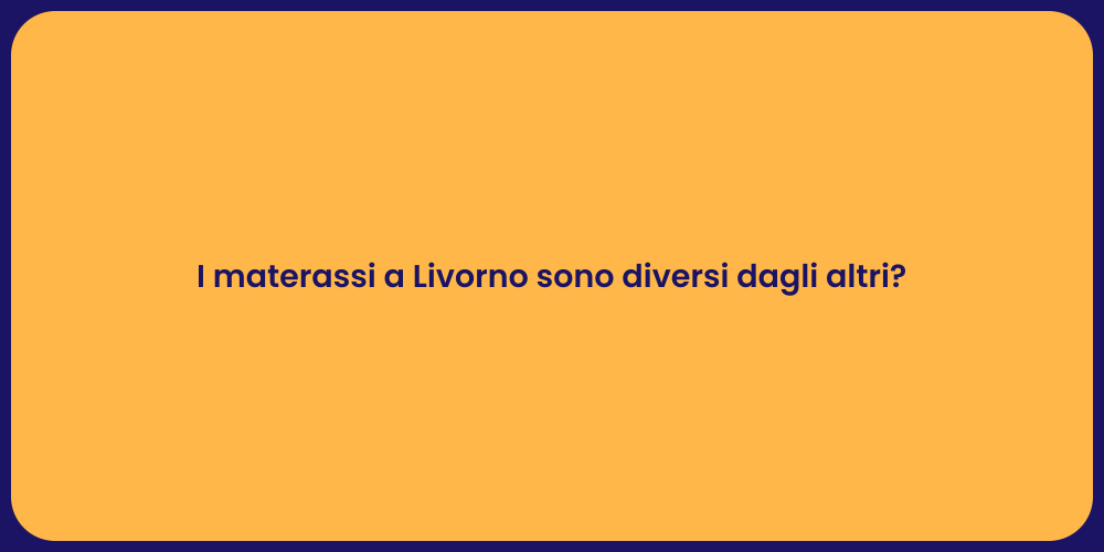 I materassi a Livorno sono diversi dagli altri?