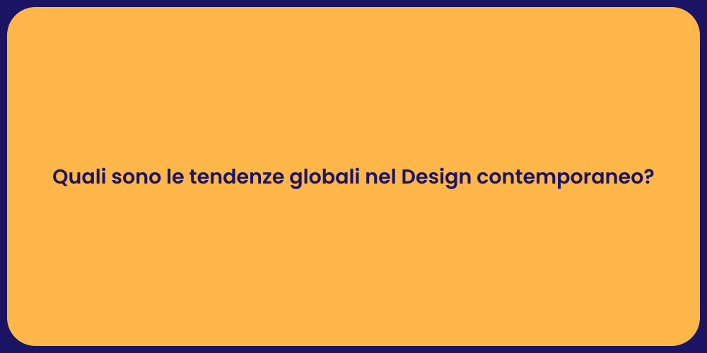 Quali sono le tendenze globali nel Design contemporaneo?