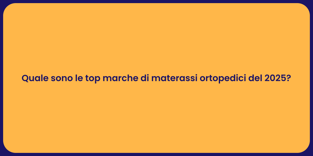 Quale sono le top marche di materassi ortopedici del 2025?