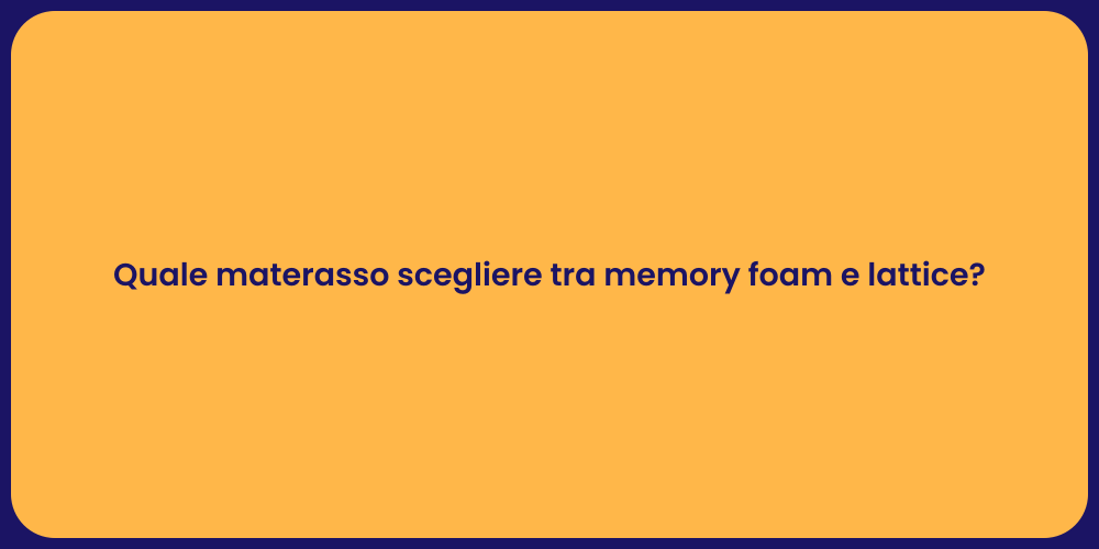 Quale materasso scegliere tra memory foam e lattice?