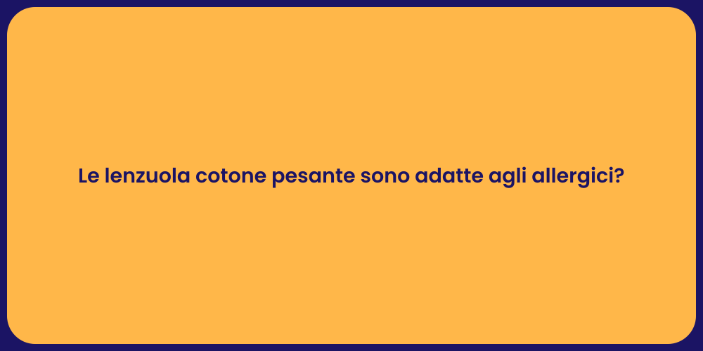 Le lenzuola cotone pesante sono adatte agli allergici?