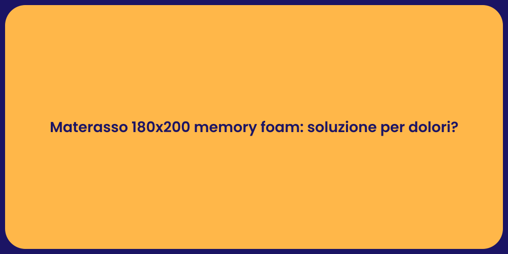 Materasso 180x200 memory foam: soluzione per dolori?