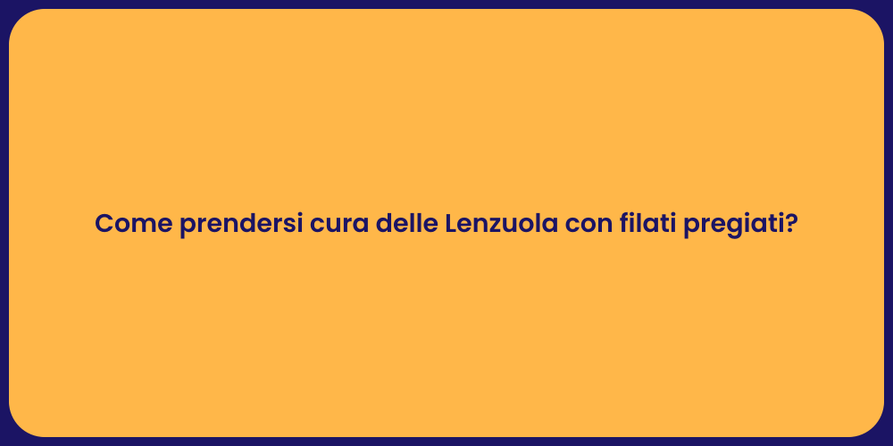 Come prendersi cura delle Lenzuola con filati pregiati?