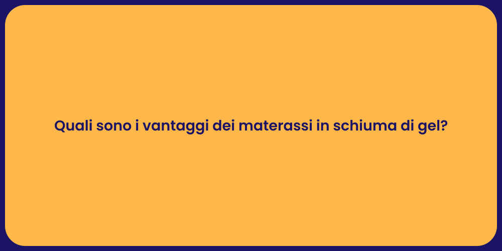 Perché Scegliere Materassi in Schiuma di Gel?