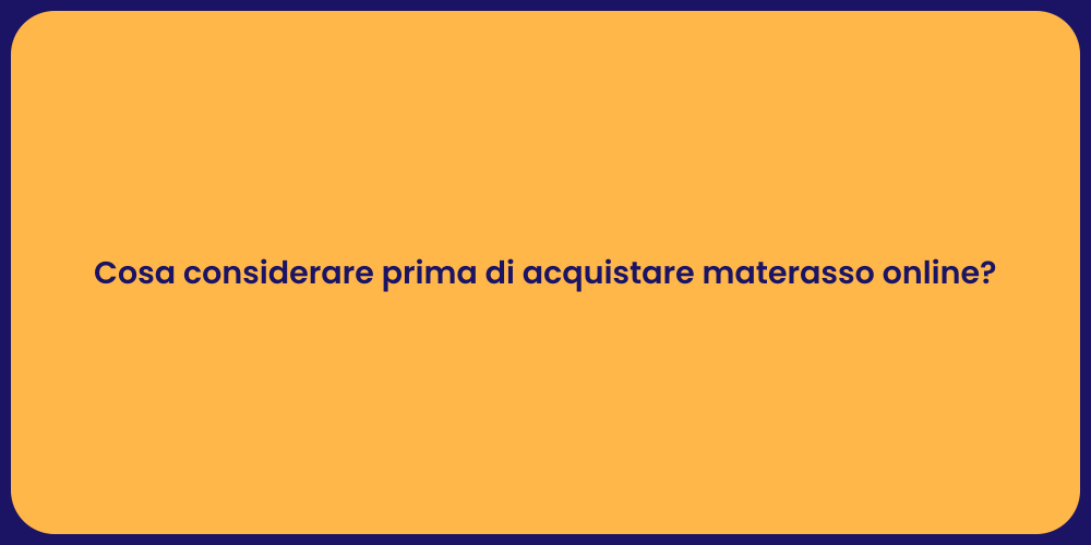 Cosa considerare prima di acquistare materasso online?