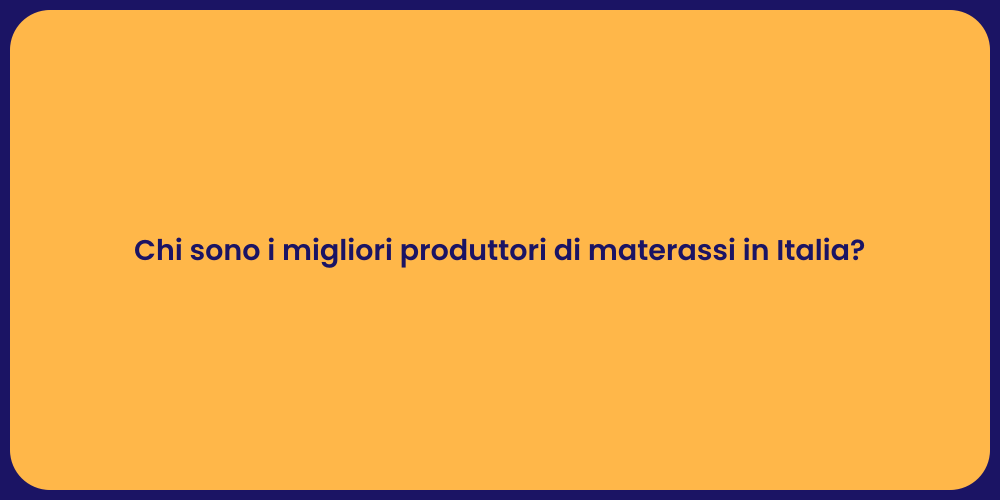 Chi sono i migliori produttori di materassi in Italia?