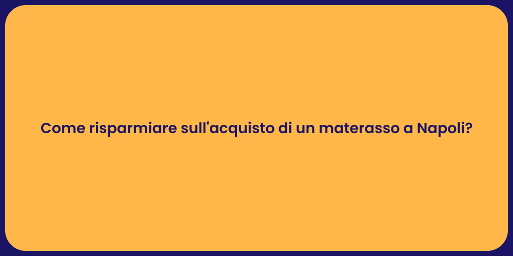 Come risparmiare sull'acquisto di un materasso a Napoli?