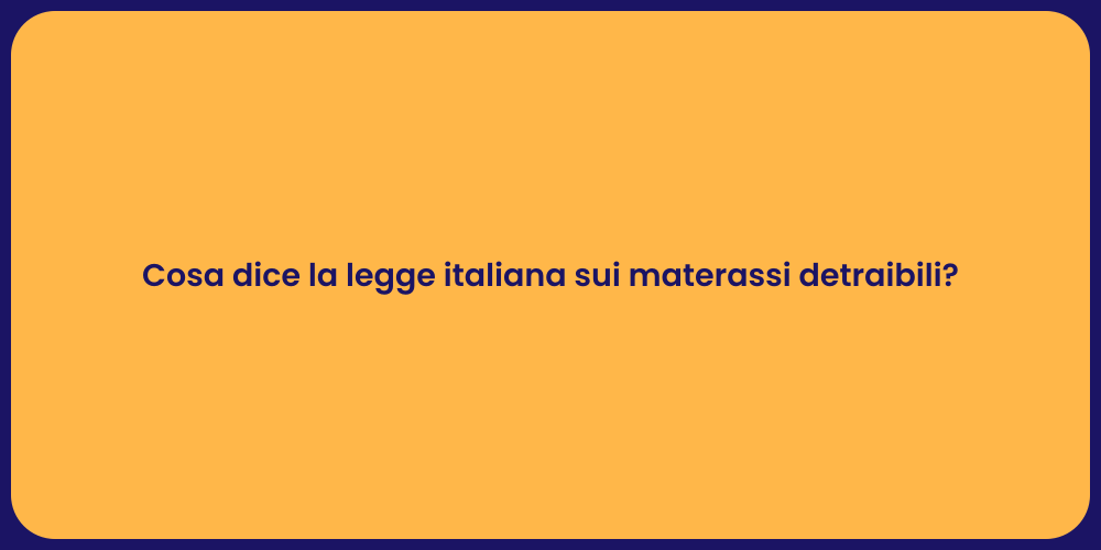 Cosa dice la legge italiana sui materassi detraibili?