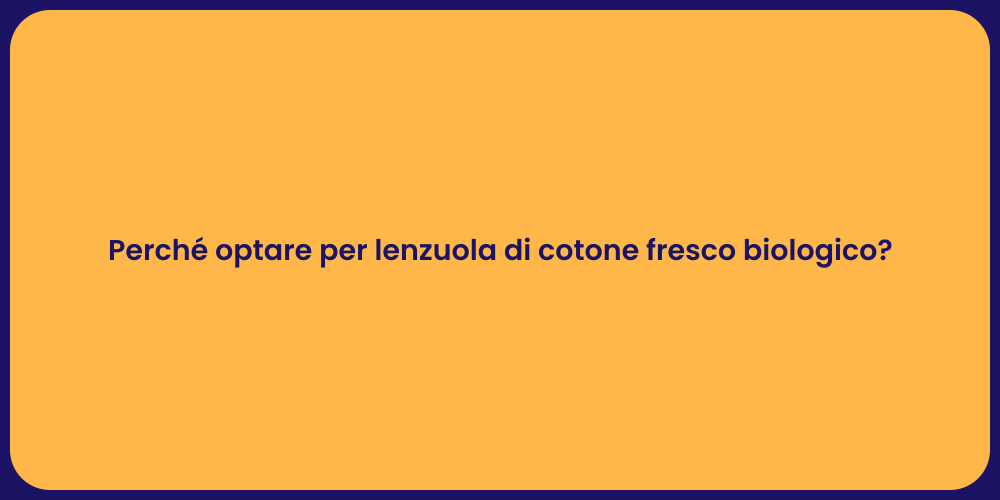 Perché optare per lenzuola di cotone fresco biologico?