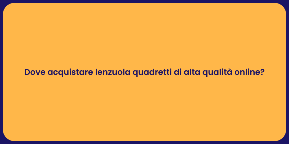 Dove acquistare lenzuola quadretti di alta qualità online?