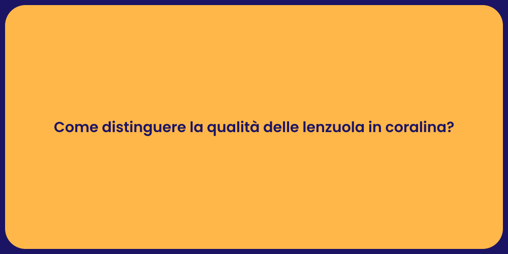 Come distinguere la qualità delle lenzuola in coralina?