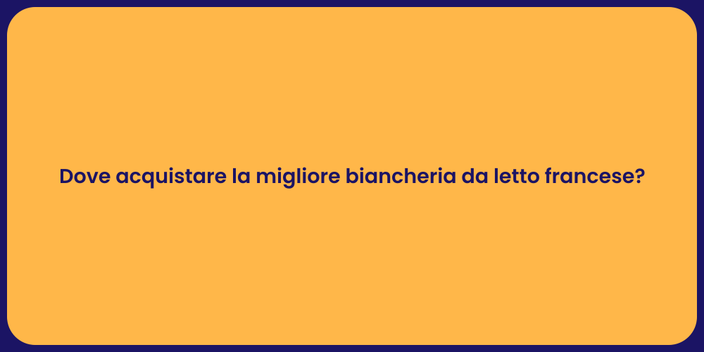 Dove acquistare la migliore biancheria da letto francese?