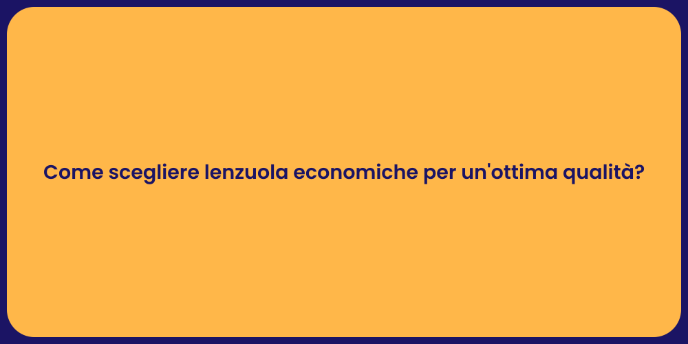 Come scegliere lenzuola economiche per un'ottima qualità?