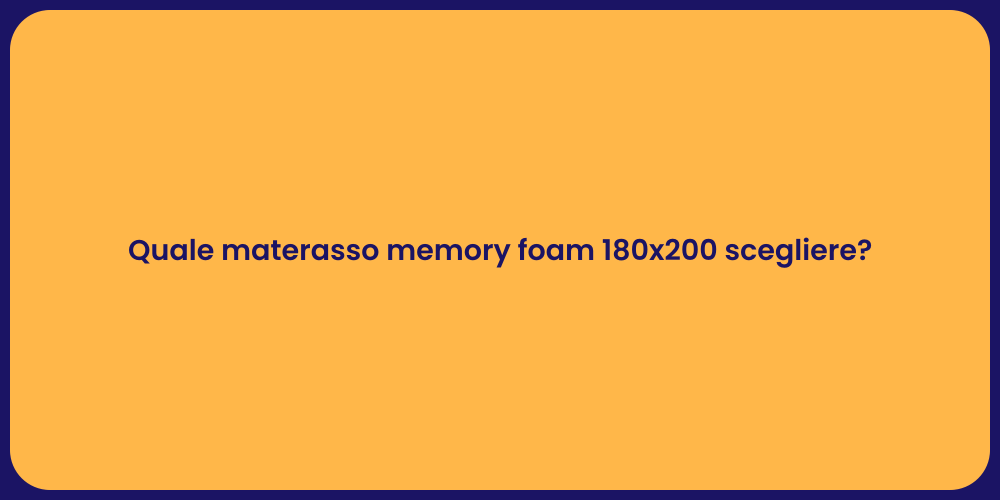 Quale materasso memory foam 180x200 scegliere?