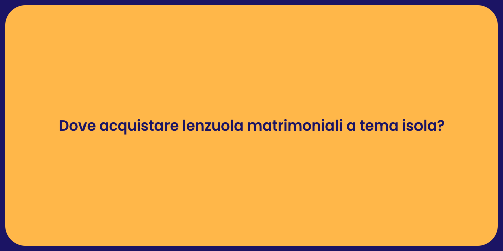 Dove acquistare lenzuola matrimoniali a tema isola?
