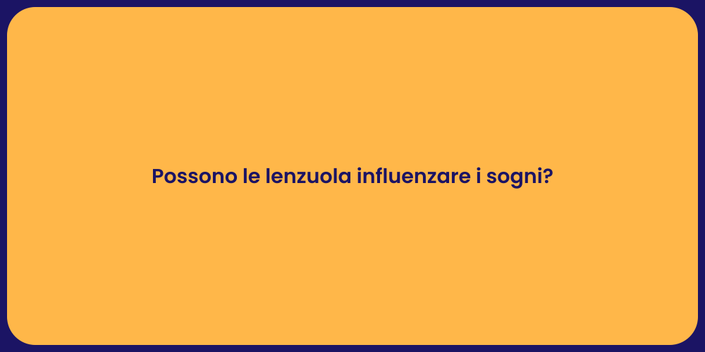 Possono le lenzuola influenzare i sogni?