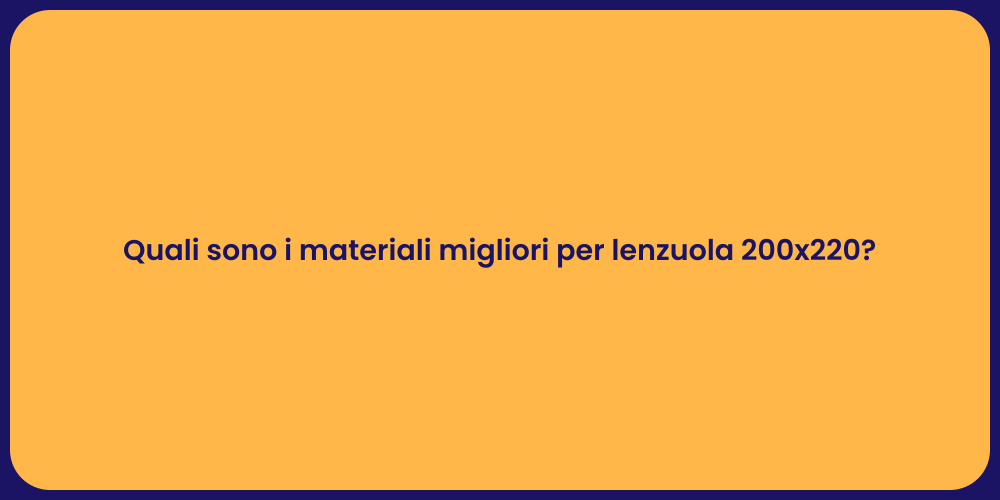 Quali sono i materiali migliori per lenzuola 200x220?