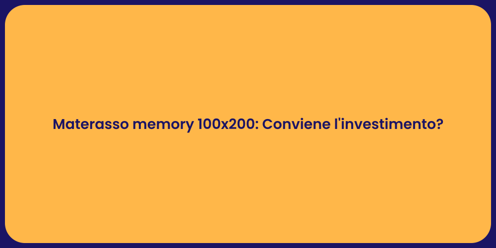 Materasso memory 100x200: Conviene l'investimento?
