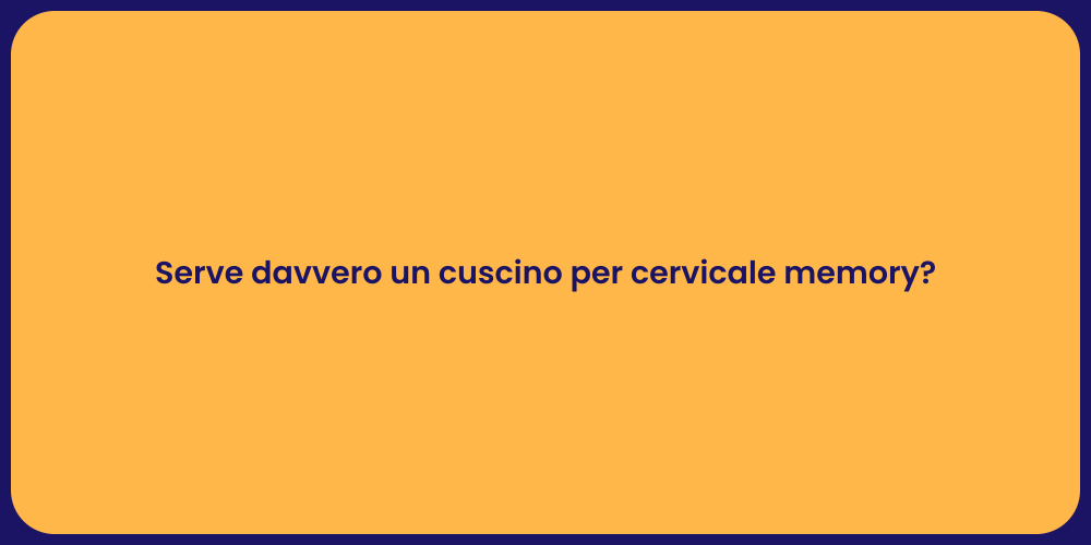 Serve davvero un cuscino per cervicale memory?