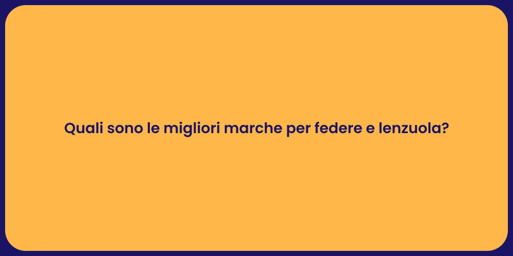 Quali sono le migliori marche per federe e lenzuola?