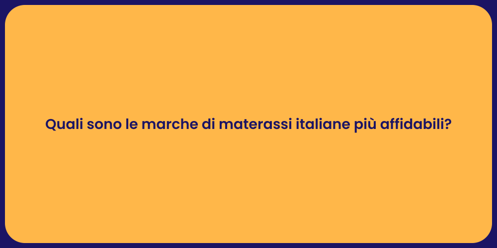 Quali sono le marche di materassi italiane più affidabili?