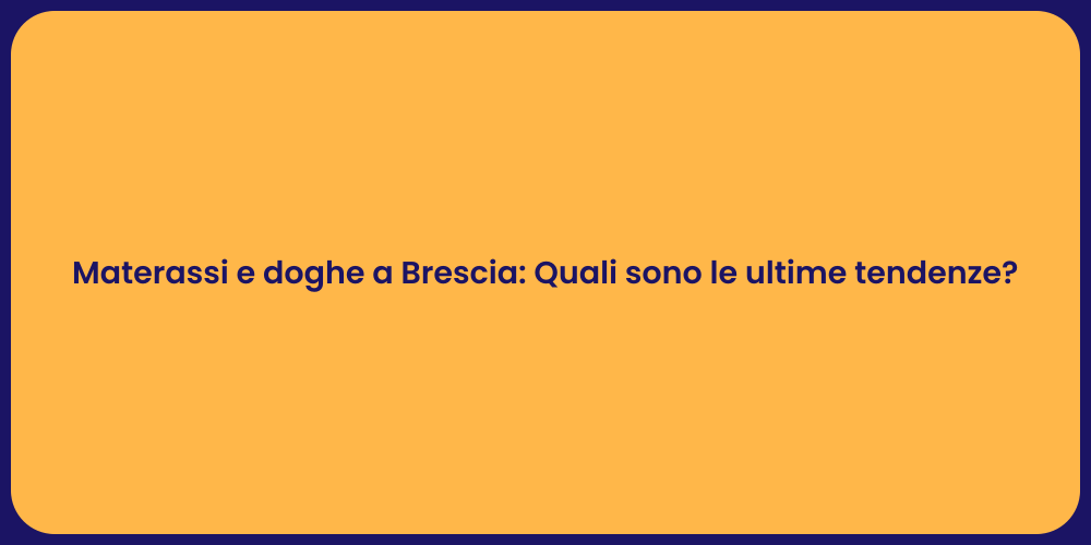 Materassi e doghe a Brescia: Quali sono le ultime tendenze?