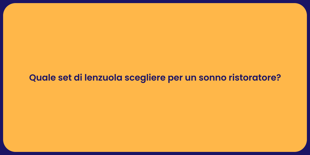 Quale set di lenzuola scegliere per un sonno ristoratore?