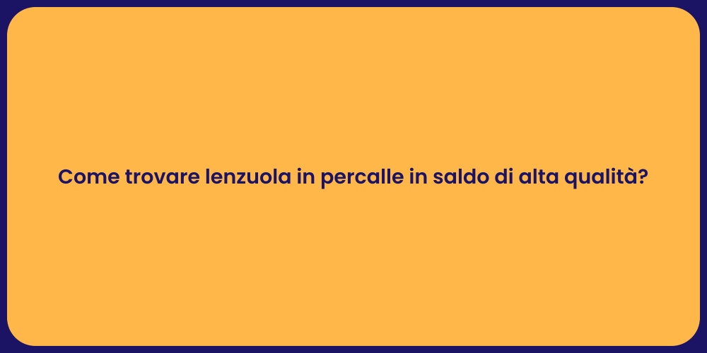 Come trovare lenzuola in percalle in saldo di alta qualità?