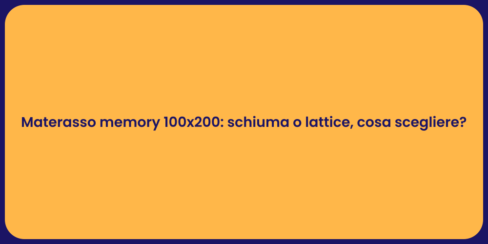 Materasso memory 100x200: schiuma o lattice, cosa scegliere?