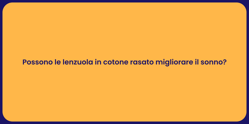 Possono le lenzuola in cotone rasato migliorare il sonno?