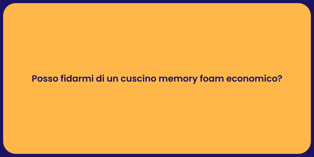 Posso fidarmi di un cuscino memory foam economico?