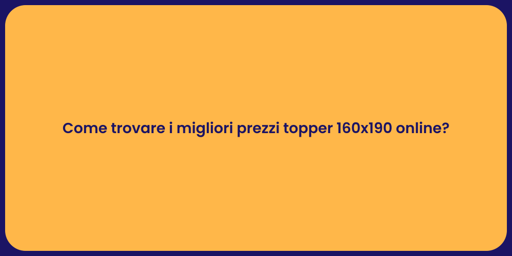 Come Risparmiare sui Topper 160x190