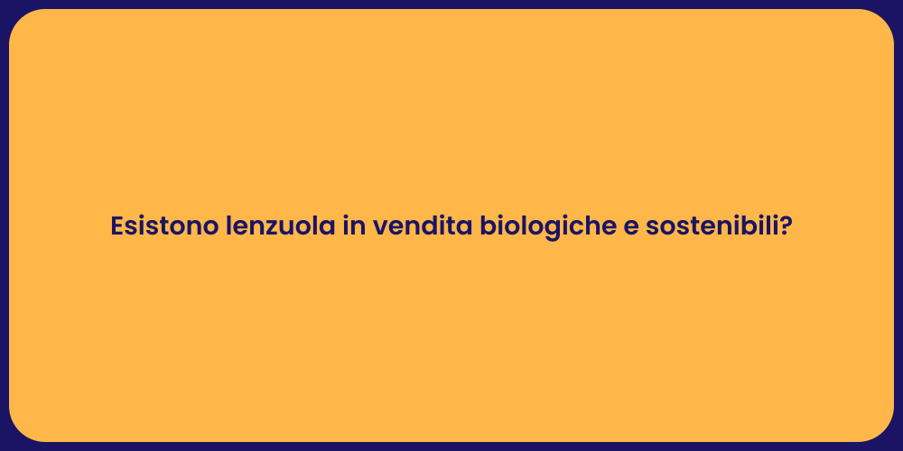 Esistono lenzuola in vendita biologiche e sostenibili?