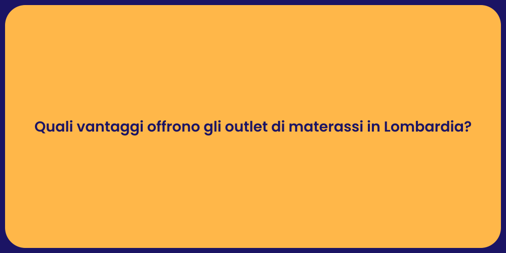 Quali vantaggi offrono gli outlet di materassi in Lombardia?