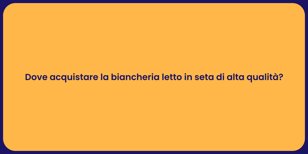 Dove acquistare la biancheria letto in seta di alta qualità?