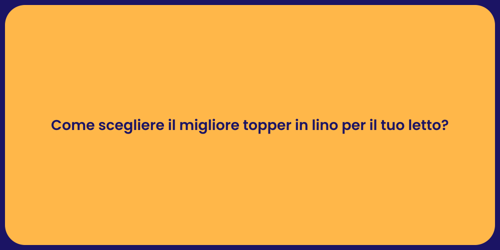Come scegliere il migliore topper in lino per il tuo letto?