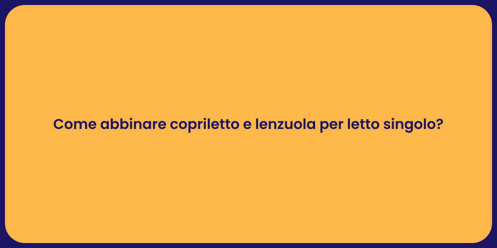 Come abbinare copriletto e lenzuola per letto singolo?