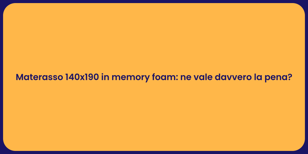 Materasso 140x190 in memory foam: ne vale davvero la pena?