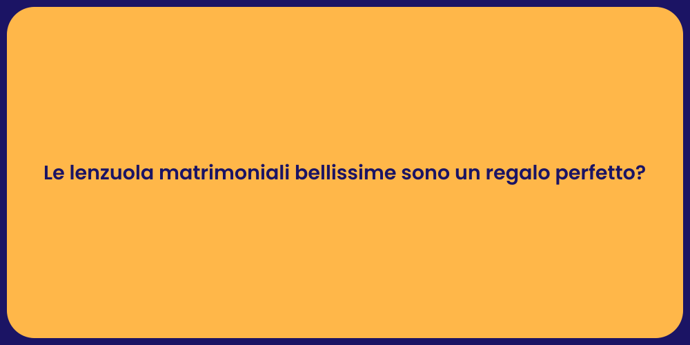 Le lenzuola matrimoniali bellissime sono un regalo perfetto?