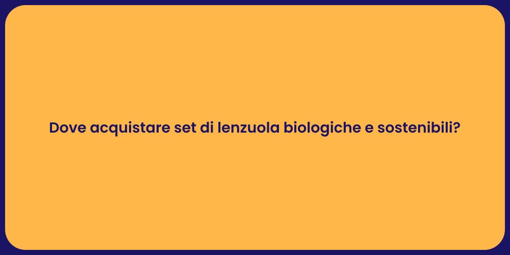 Dove acquistare set di lenzuola biologiche e sostenibili?