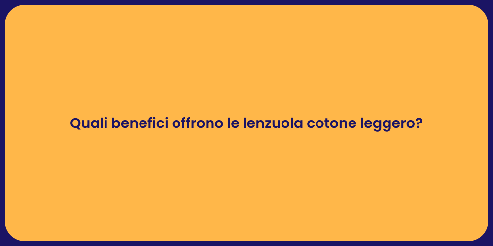 Quali benefici offrono le lenzuola cotone leggero?