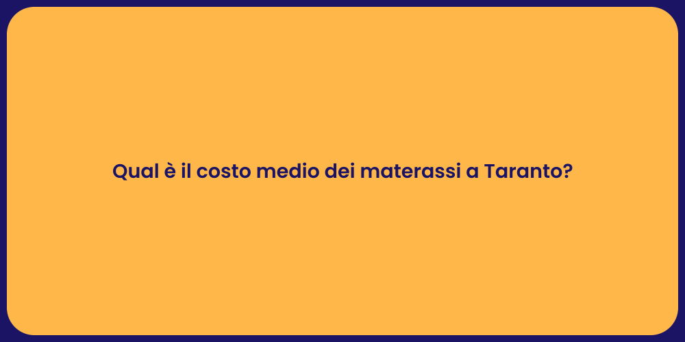 Qual è il costo medio dei materassi a Taranto?
