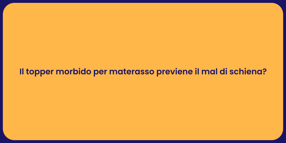 Il topper morbido per materasso previene il mal di schiena?