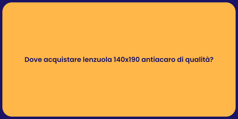 Dove acquistare lenzuola 140x190 antiacaro di qualità?