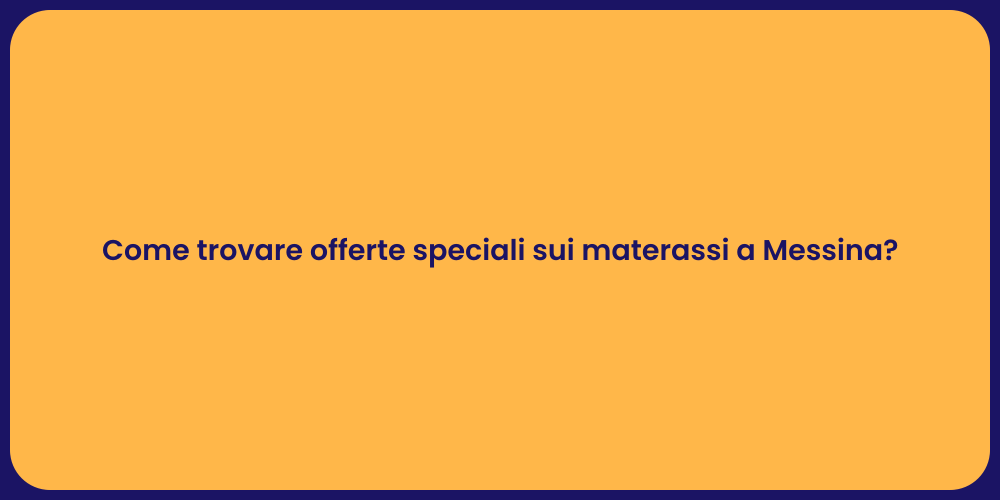 Come trovare offerte speciali sui materassi a Messina?