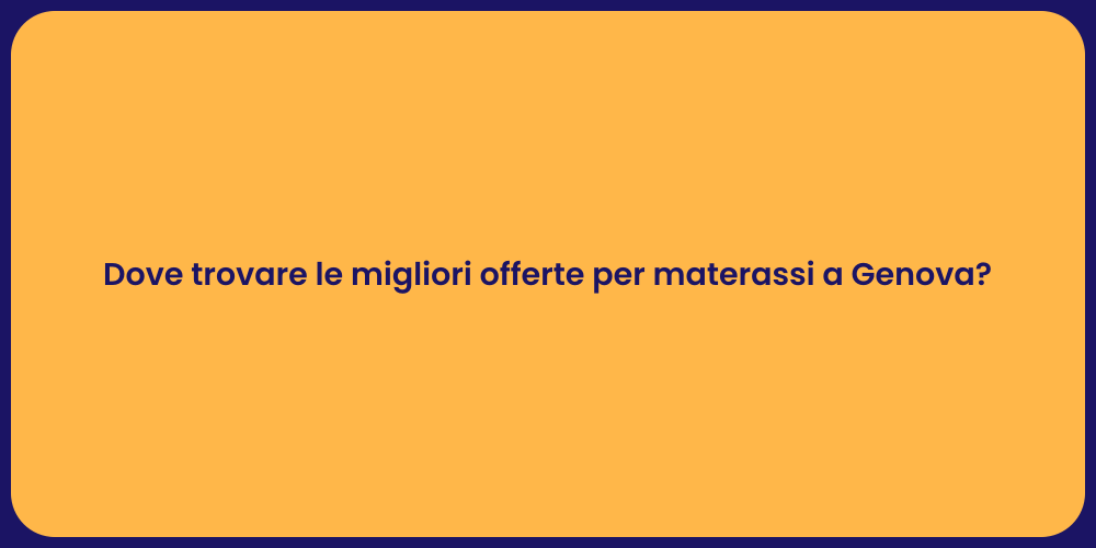 Dove trovare le migliori offerte per materassi a Genova?