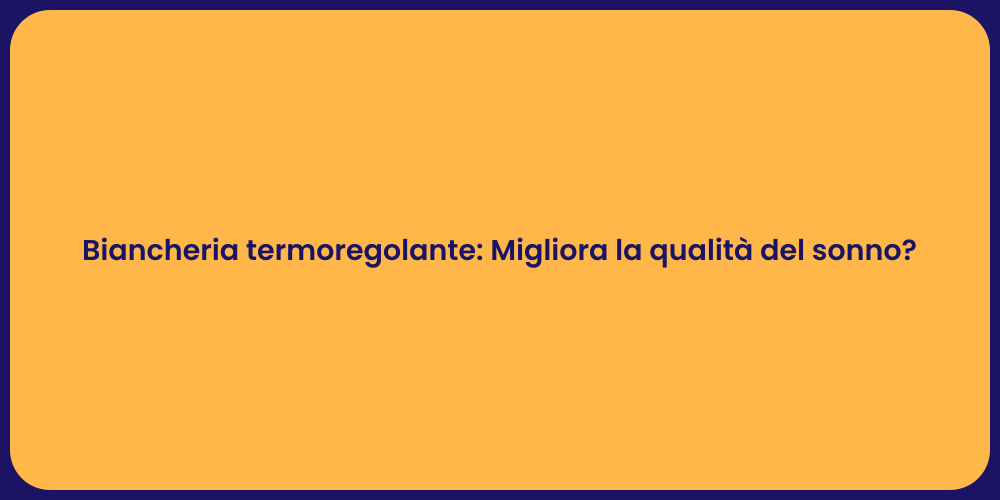Biancheria termoregolante: Migliora la qualità del sonno?